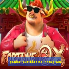 ganhar curtidas no instagram